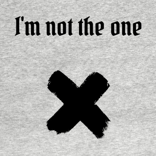 I'm not the one (blk text) by Six Gatsby